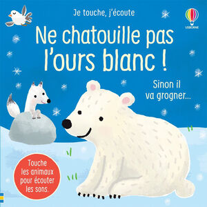 Livre - Ne chatouille pas l'ours blanc ! 