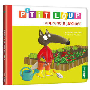 Livre "P'tit loup apprend à jardiner 2ans+ 