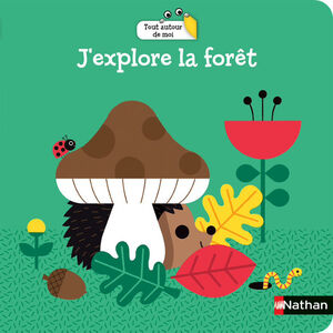 Livre J'explore la forêt - Tout autour de moi  